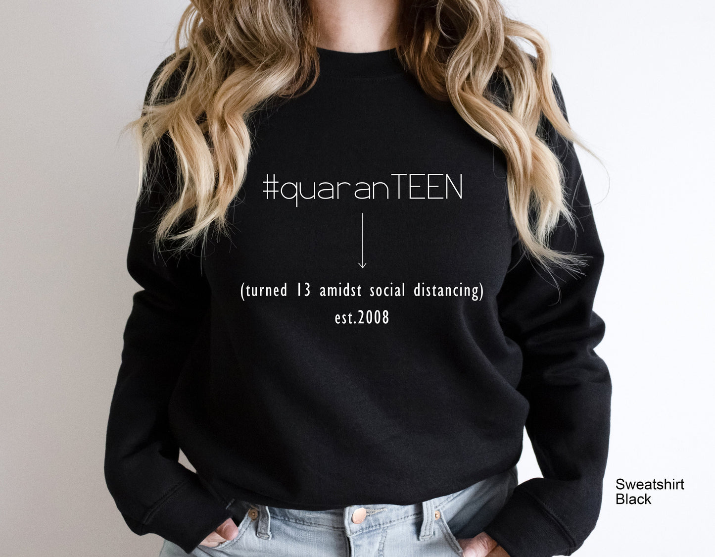 Quaranteen-Turned 13 Amidst Social Distancing est.2008,Teen Quarantine Sweatshirt,Quaranteen Birthday,C5020