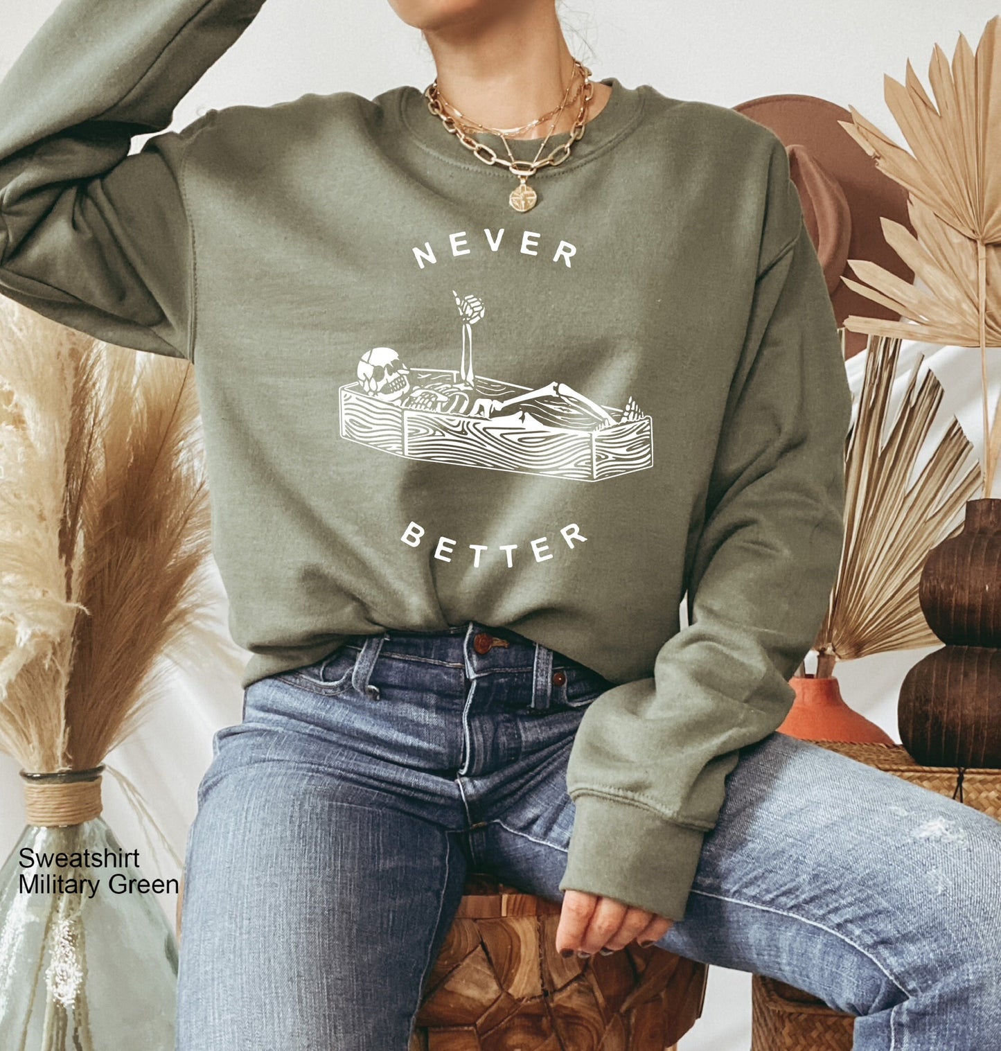 Never Better Skeleton Sweatshirt,Skull Shirt,Funny Halloween Shirt,Halloween Party Shirt,Spooky Season Shirt,Halloween Costume Tshirt,C6163