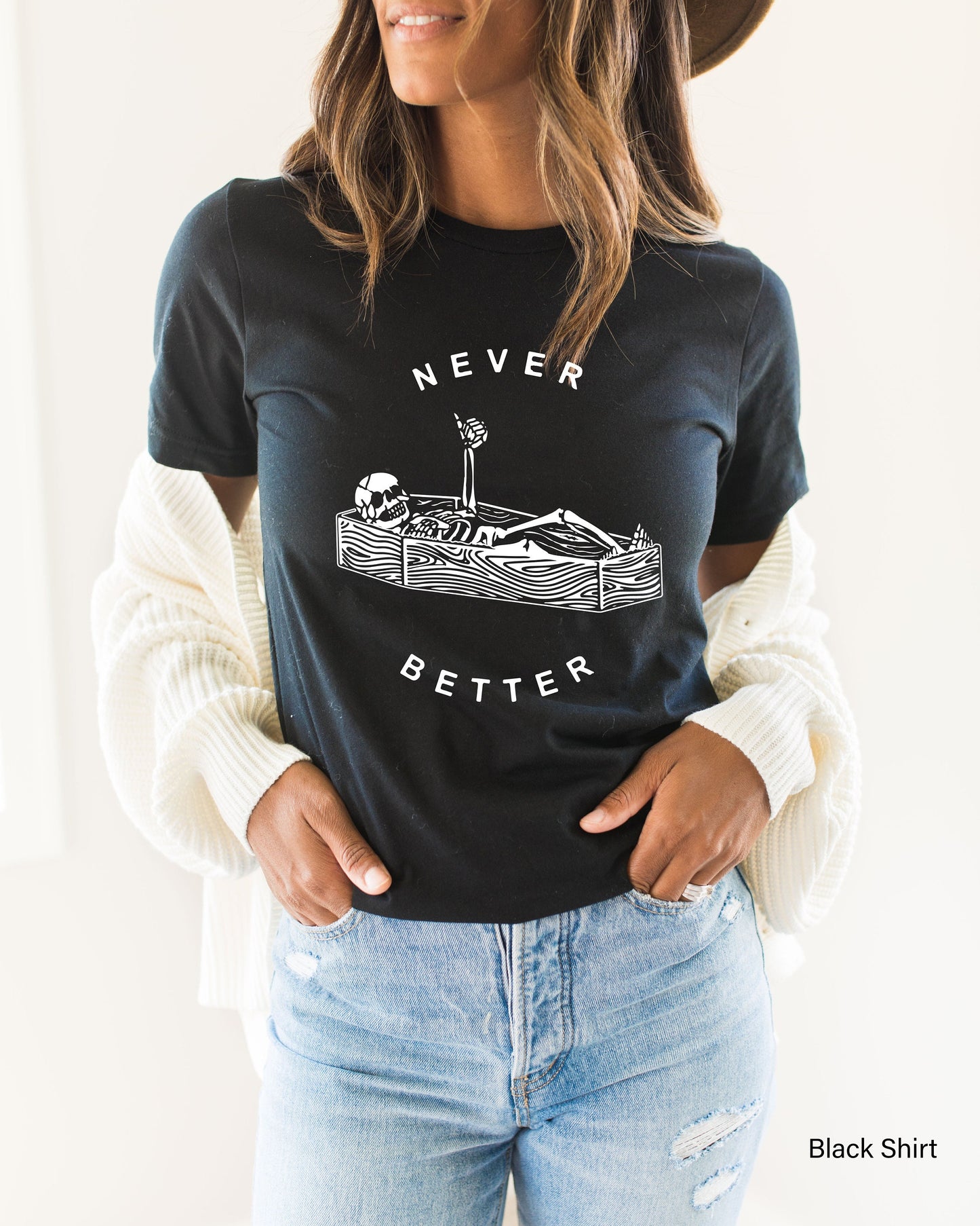 Never Better Skeleton Sweatshirt,Skull Shirt,Funny Halloween Shirt,Halloween Party Shirt,Spooky Season Shirt,Halloween Costume Tshirt,C6163