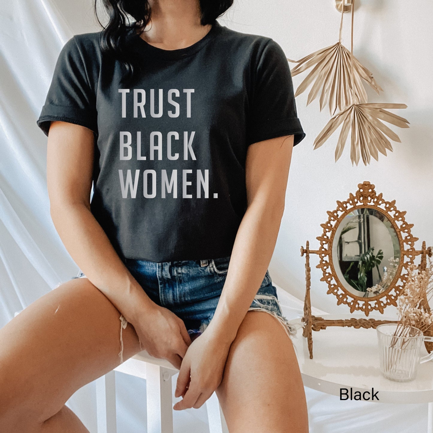 Trust Black Women T Shirt, Black Girl Magic T Shirt, Black Woman, Black Girl, BLM Shirt, Black Queen T Shirt, C5179, Clothe Design