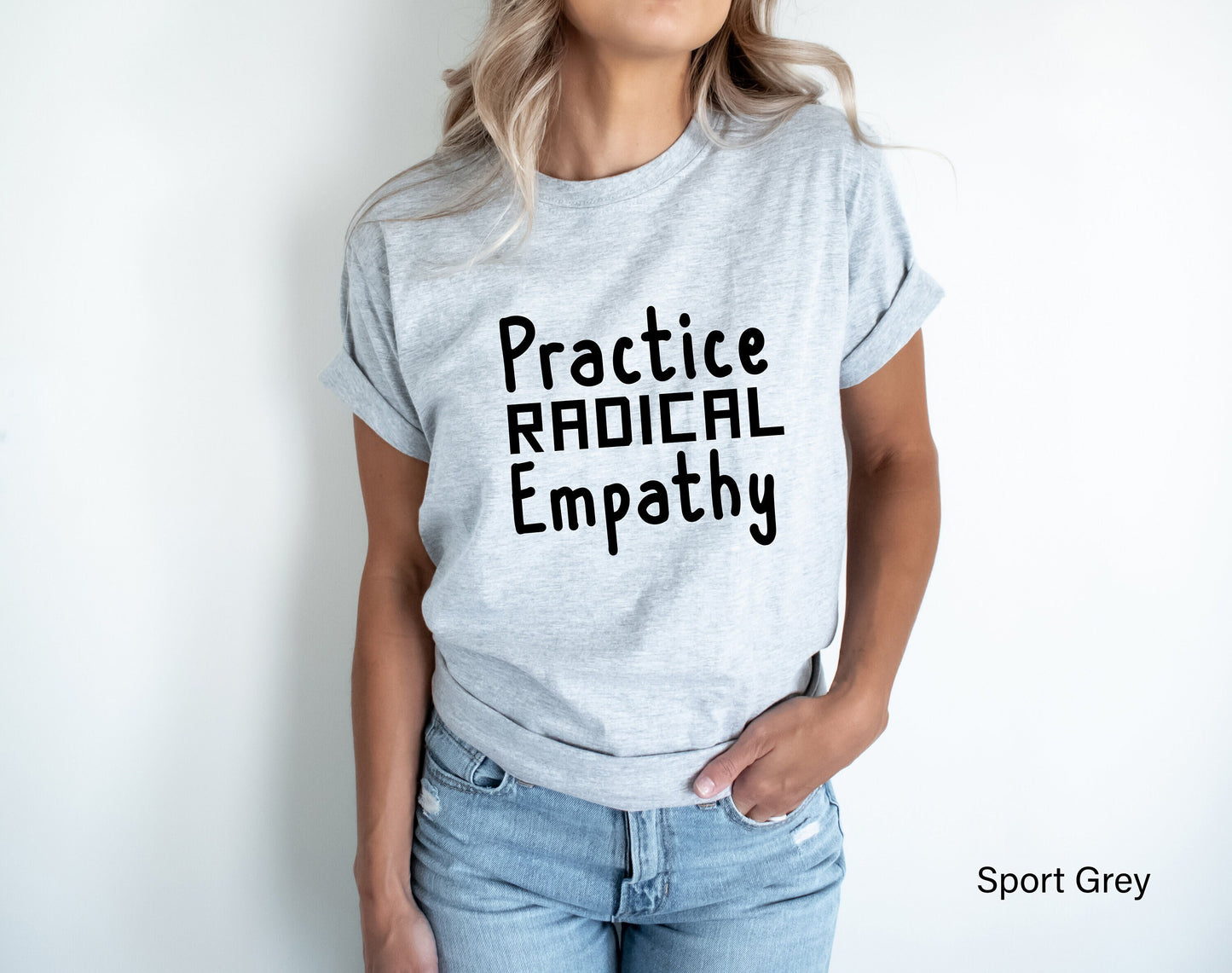 Practice Radical Empathy Shirt, Love Others Shirt, Black Lives Matter, Protest Tee, Liberal, C5664
