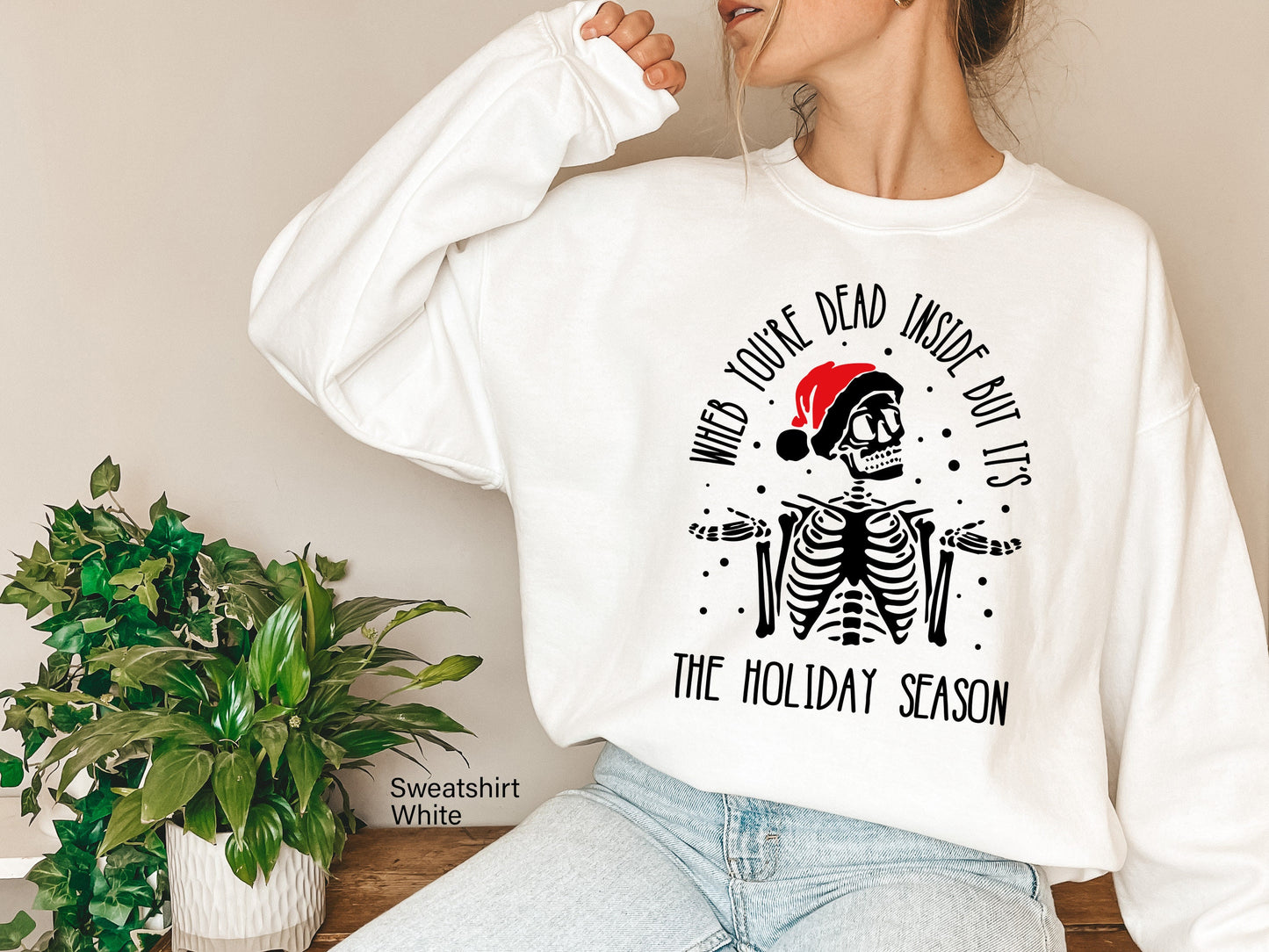 When You're Dead Inside But It's Holiday Season, Funny Christmas Sweatshirt, Christmas Skeleton Sweatshirt, Christmas T-shirts, C6238