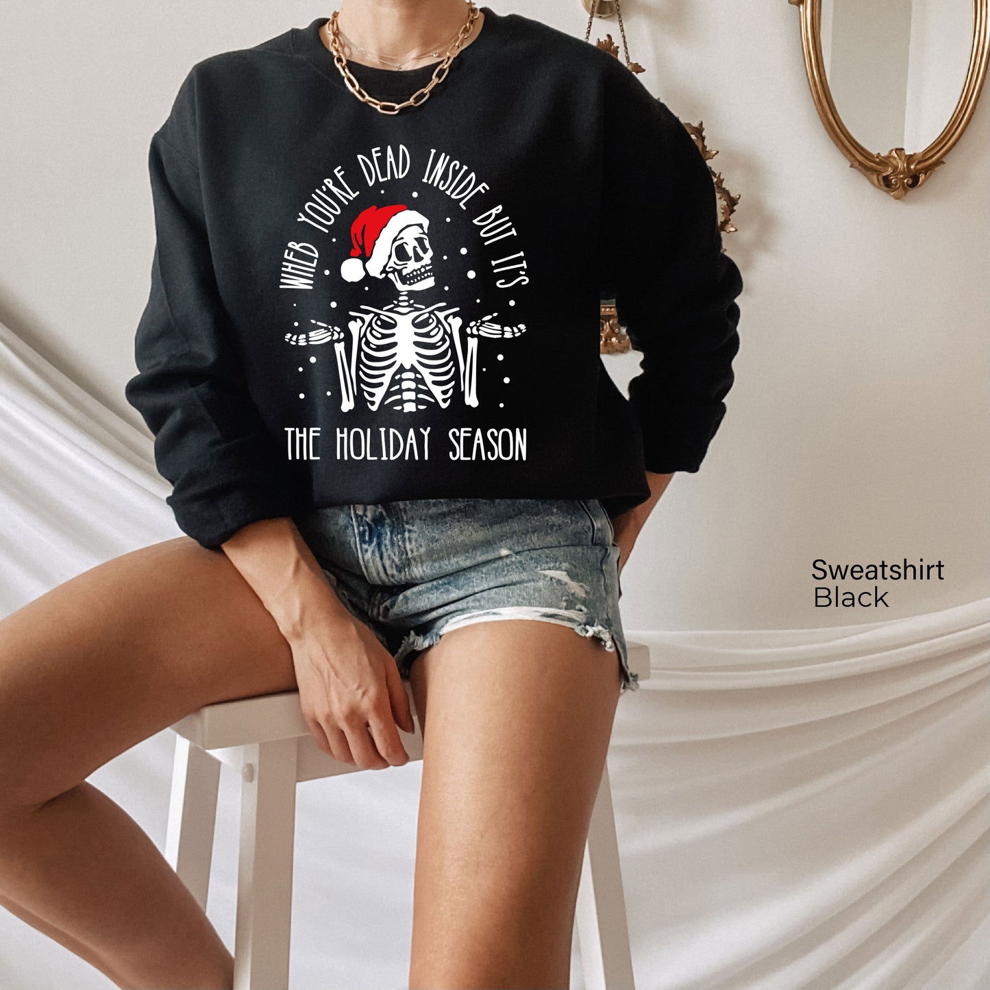 When You're Dead Inside But It's Holiday Season, Funny Christmas Sweatshirt, Christmas Skeleton Sweatshirt, Christmas T-shirts, C6238