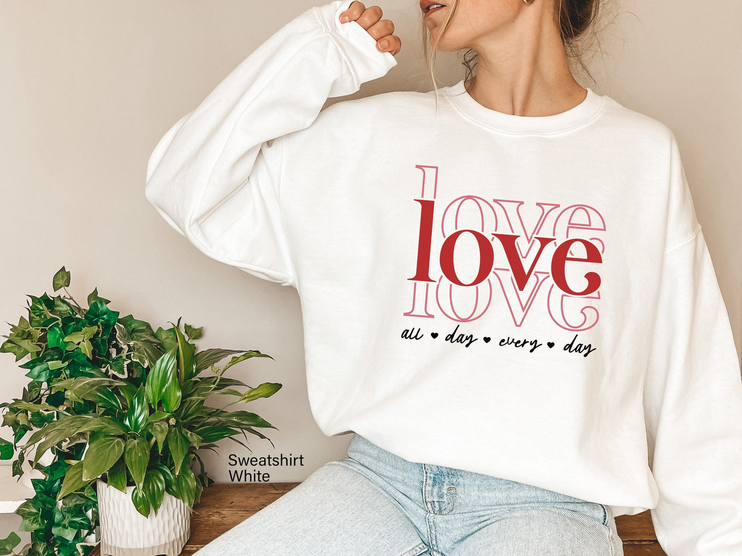 Love All Day Every Day Sweatshirt, Valentine Hoodie, Valentine's Day Shirt, Valentine Shirt t-shirt, Love Sweatshirt, Retro Valentine, C6387