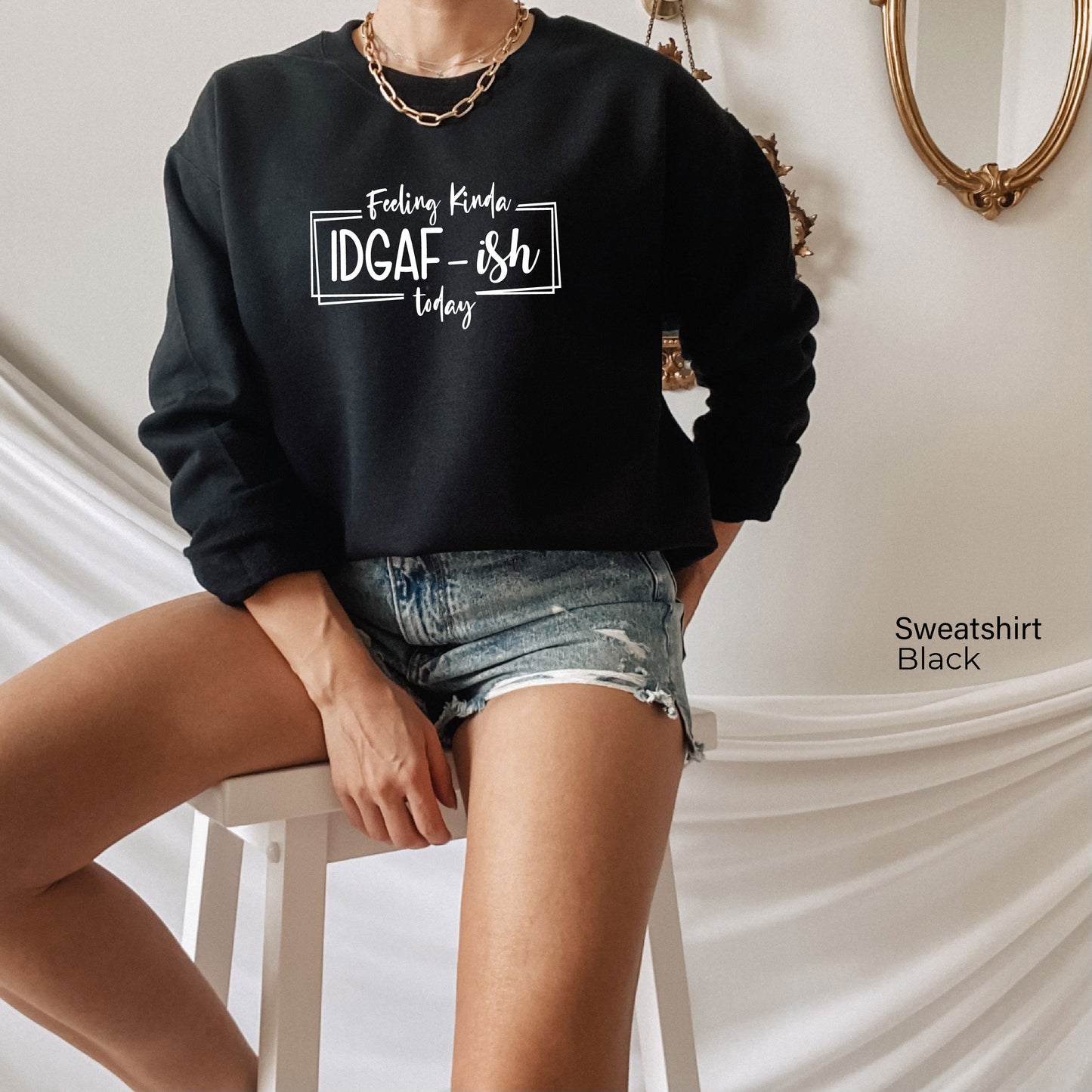 Feeling Kinda IDGAF-ish Today Sweatshirt, Funny Quote Shirt, Shirts With Sayings, Gift For Mom, Offensive Shirt, Novelty Sweatshirt, C5851
