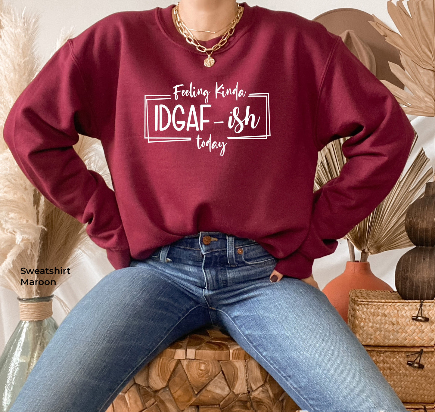 Feeling Kinda IDGAF-ish Today Sweatshirt, Funny Quote Shirt, Shirts With Sayings, Gift For Mom, Offensive Shirt, Novelty Sweatshirt, C5851