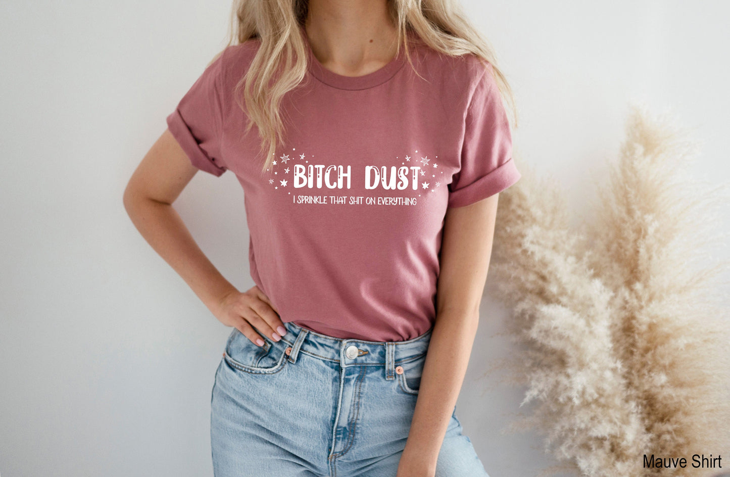 Bitch Dust Shirt, Womens Funny Shirt, Womens Fitness Shirt, Funny Mom Tops, Womens Funny Tees, Womens Tops, C6639