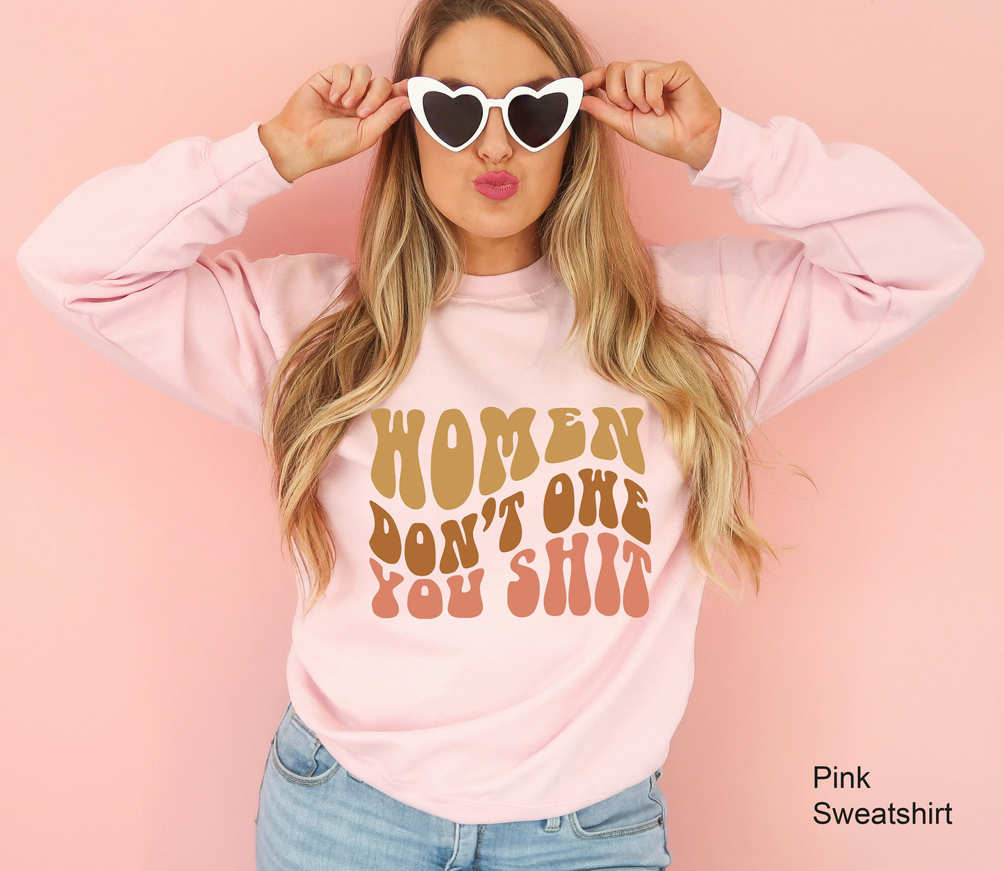 Women Don't Owe You Shit Hoodie,Retro Feminist Sweatshirt,Womens Rights Shirt,Pro Choice Shirt,Trendy Feminist Gift C6626
