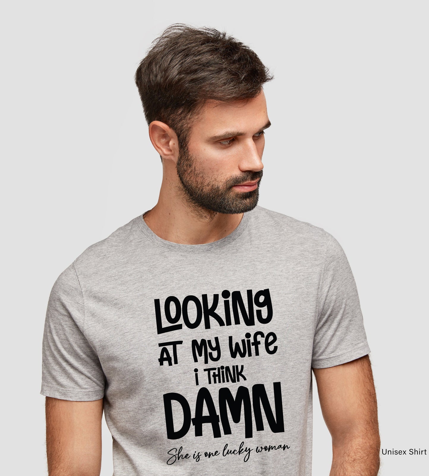 Looking At My Wife I Think She Is Lucky, Birthday Gift Shirt for Men, Funny Shirt For Men, Funny Husband Gift, Anniversary Gifts ,C6707