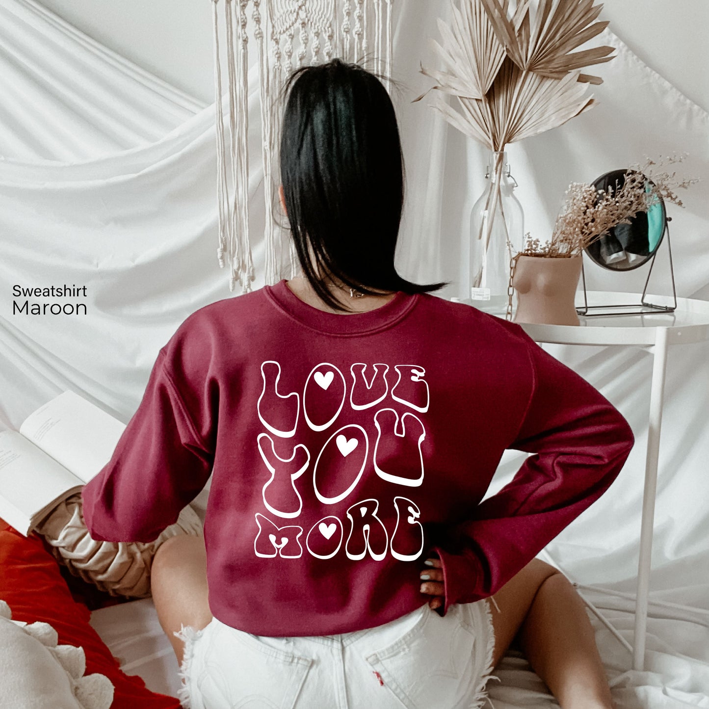 Love You More Crewneck Sweatshirt, Positive Hoodie, Trendy Shirt, Love Shirt, C6806