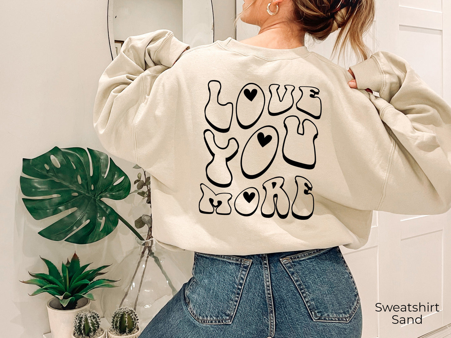 Love You More Crewneck Sweatshirt, Positive Hoodie, Trendy Shirt, Love Shirt, C6806