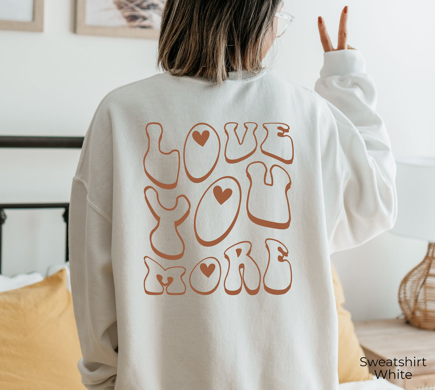 Love You More Crewneck Sweatshirt, Positive Hoodie, Trendy Shirt, Love Shirt, C6806