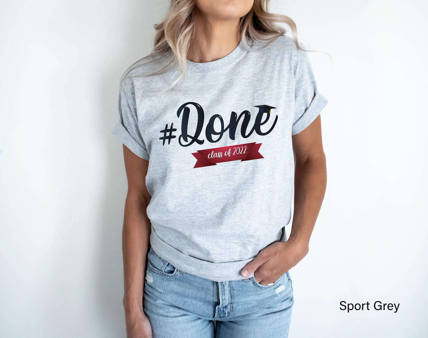 Class of 2022 Shirt, #Done Class of 2022 Shirt, Senior Class of 2022 Shirt, Graduation Gift for Her, Grad Shirt, C6936