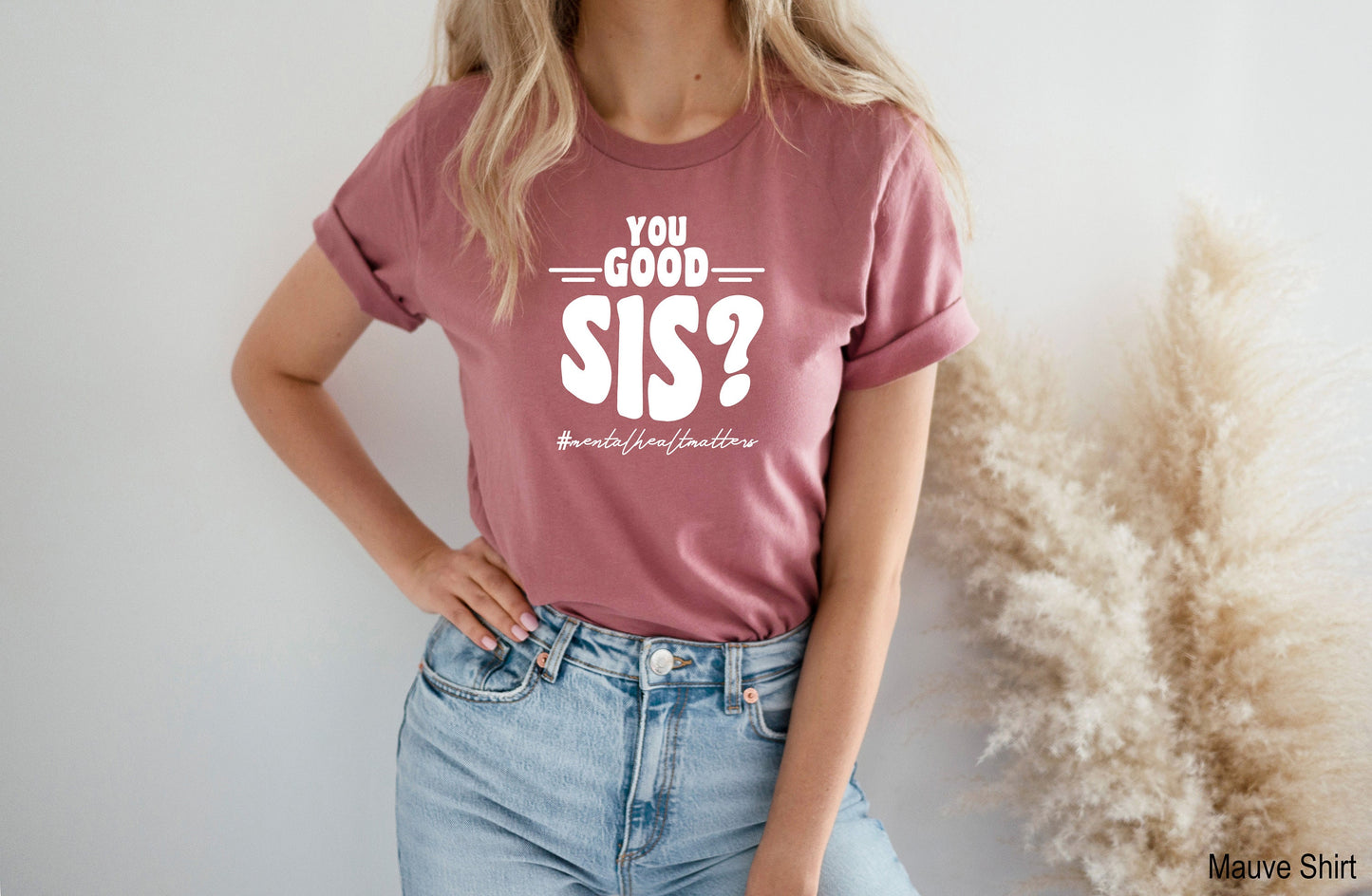 You Good Sis? Anxiety Shirt, Counselor Gift, Therapist T-Shirt, Psychologist Tee, Mental Health Awareness Shirt, C6762