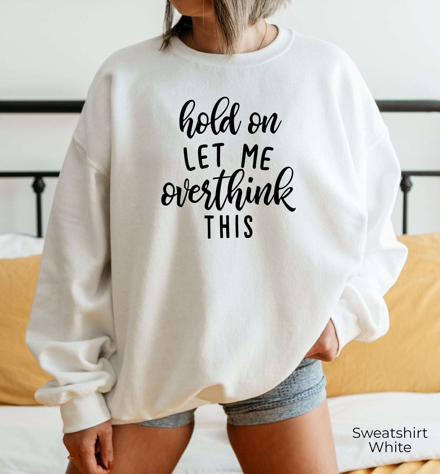 Hold On Let Me Overthink This Sweatshirt, Funny Anxiety Sweatshirt, Crewneck Sweatshirt, Sweatshirt With Sayings, Clothe Design, C5171