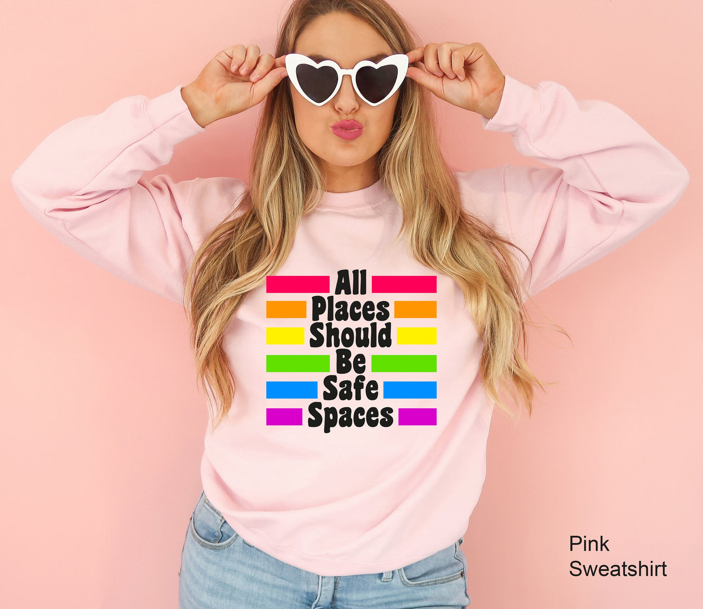 LGBT Ally Sweatshirt, All Places Should Be Safe Spaces, Gay Pride Hoodie, LGBT Sweatshirt, Lesbian Pride, Rainbow Sweatshirt, C7003