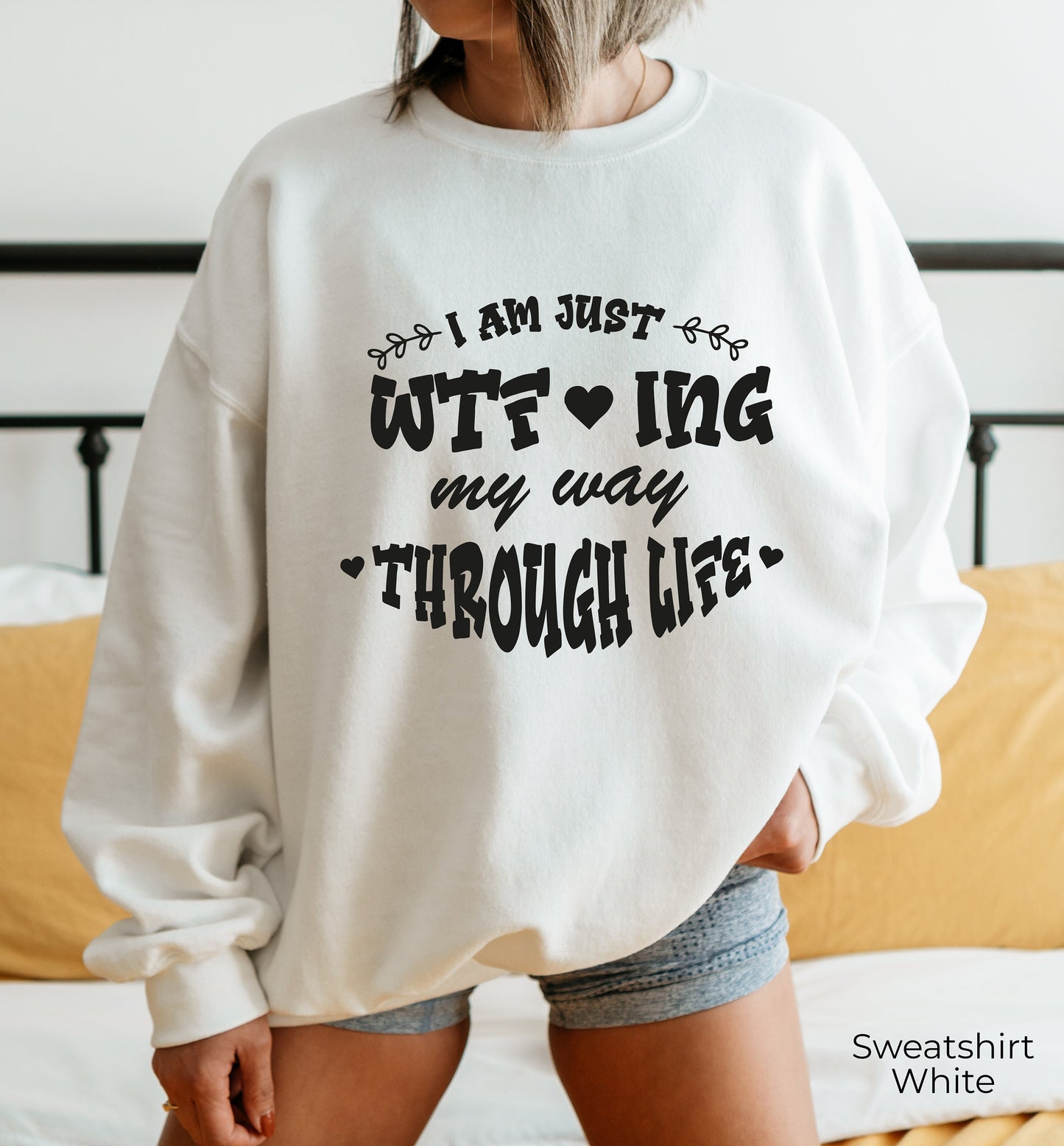 I'm Just WTFing My Way Through Life Sweatshirt, Sarcastic Hoodie, Funny Hoodie, Funny Gift, Sarcastic Gift, Funny Quotes Shirt, C6879