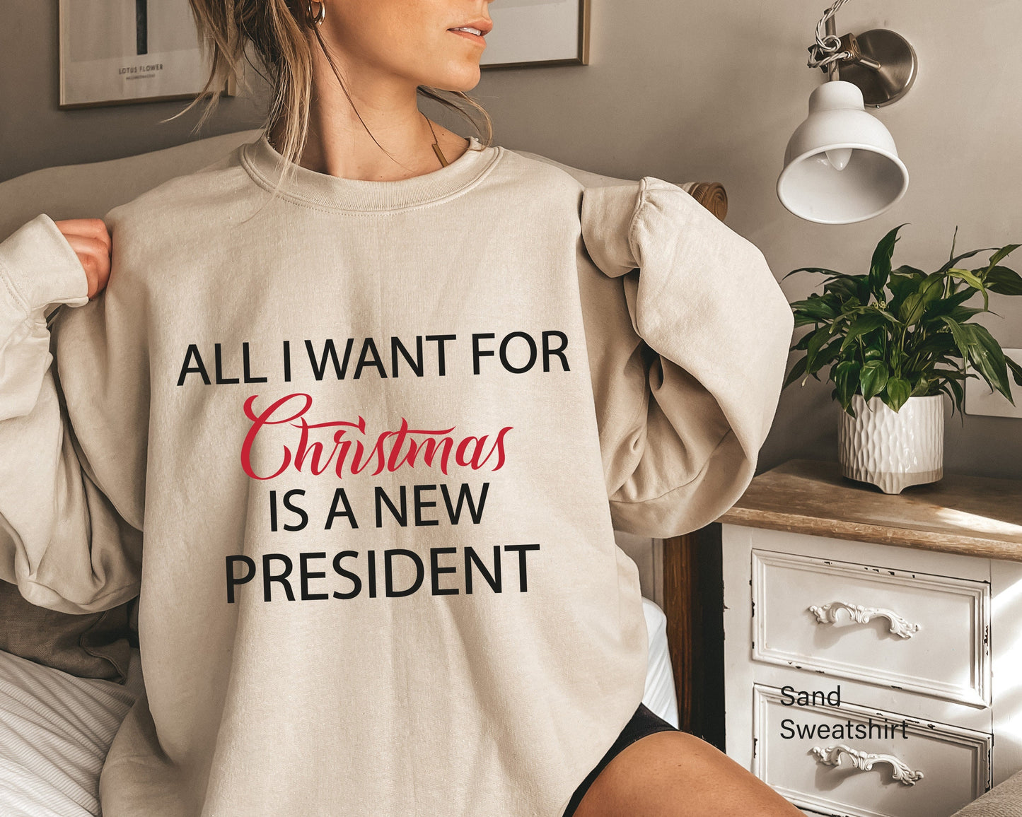 All I Want For Christmas Is A New President,Christmas Sweatshirt,Christmas Gifts,Personalized Gift, Family Christmas Sweatshirt,C6331