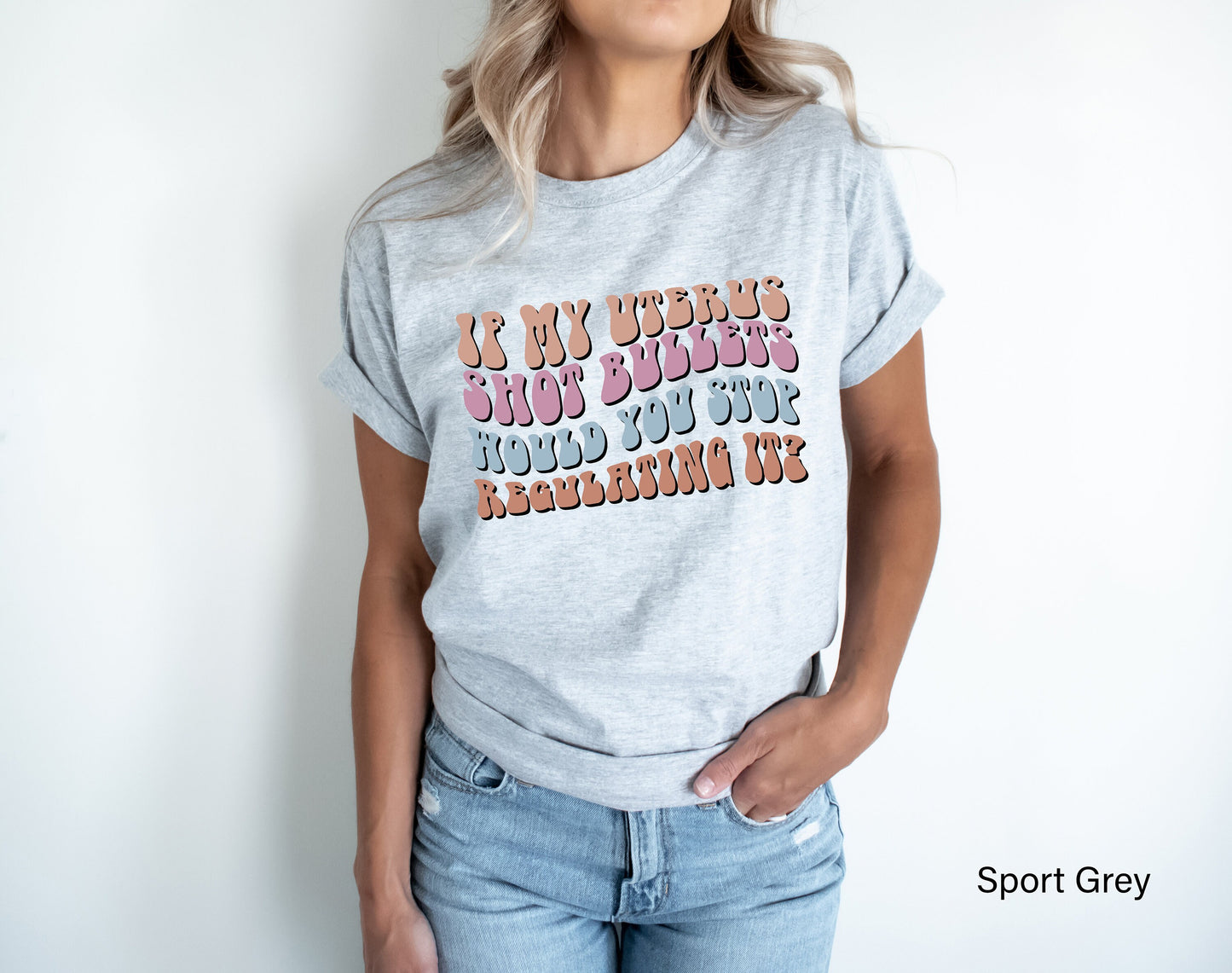 If My Uterus Shot Bullets Would You Stop Regulating It,Trendy Feminist Tees,My Body My Choice Tee,Pro Choice Shirt,Womens Rights Shirt,C7116