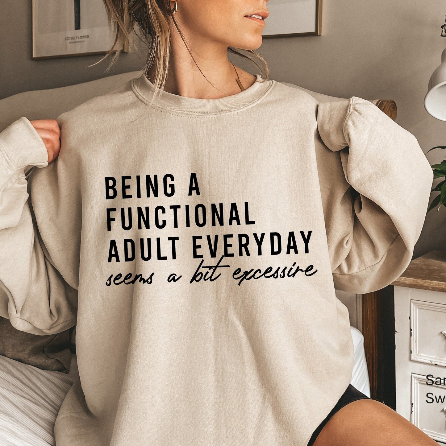 Being A Functional Adult Every Day Seems A Bit Excessive Sweatshirt, Funny Shirt for Her, Gift for Her Adulting Sucks Shirt, C6442