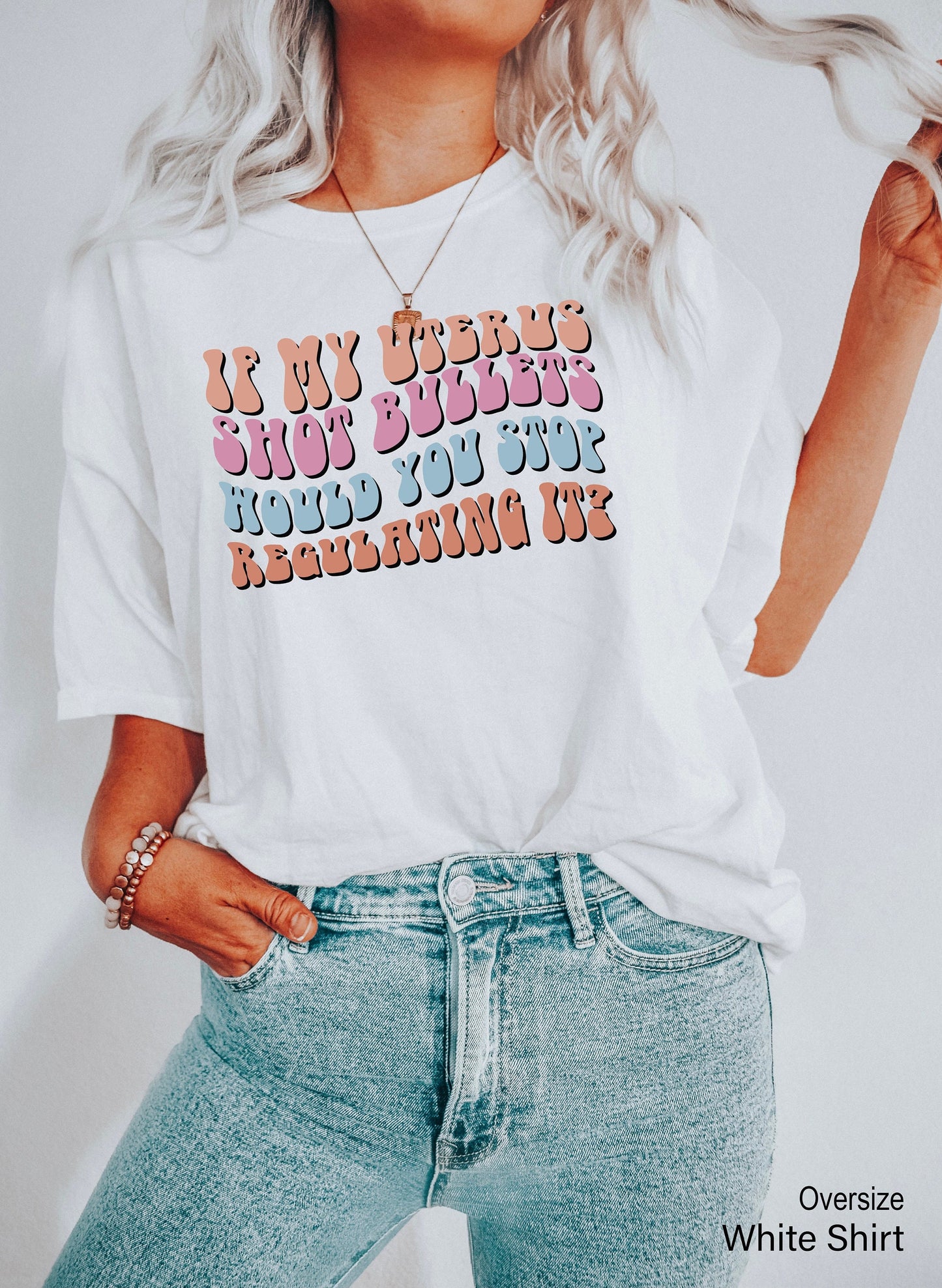 If My Uterus Shot Bullets Would You Stop Regulating It,Trendy Feminist Tees,My Body My Choice Tee,Pro Choice Shirt,Womens Rights Shirt,C7116