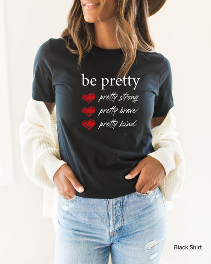 Be Pretty Toddler Shirt, Girls Tshirts, Positive Girls Sweatshirt, Girls Graphic Tshirt, Be kind tee, Stronge Shirt, Brave Shirt, C6100