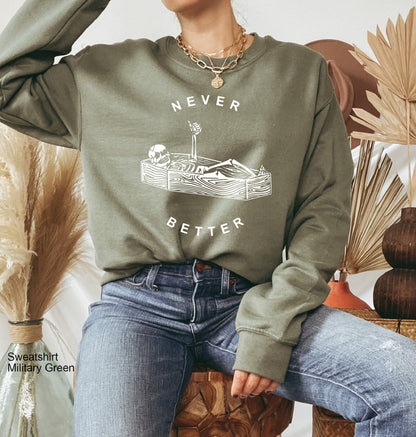 Never Better Skeleton Sweatshirt,Skull Shirt,Funny Halloween Shirt,Halloween Party Shirt,Spooky Season Shirt,Halloween Costume Tshirt,C6163