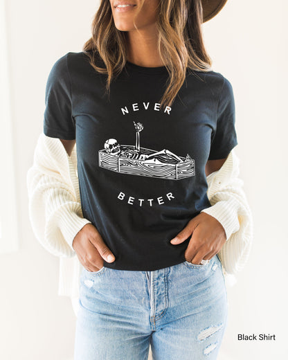 Never Better Skeleton Sweatshirt,Skull Shirt,Funny Halloween Shirt,Halloween Party Shirt,Spooky Season Shirt,Halloween Costume Tshirt,C6163