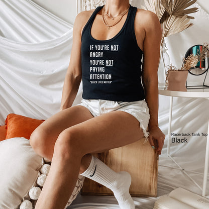 Black Lives Matter Shirt, Activism Empowering, If You're Not Angry, You're Not Paying Attention Shirt, Protest Shirt, Clothe Design, C5005