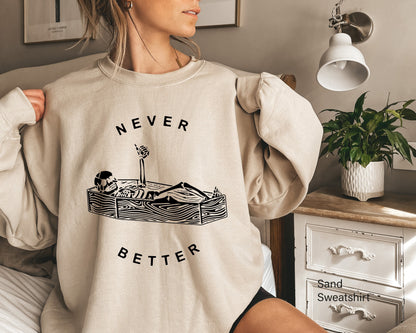 Never Better Skeleton Sweatshirt,Skull Shirt,Funny Halloween Shirt,Halloween Party Shirt,Spooky Season Shirt,Halloween Costume Tshirt,C6163