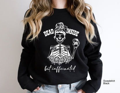 Dead inside but caffeinated Shirt,Dead Inside Sweatshirt,Skeleton Hoodie,Trendy Fall Oversized Shirt,Funny Halloween TshirtSkull Shirt,C6229