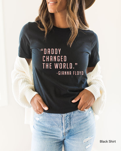 Daddy Changed The World Shirt, Racism Shirt, Black Lives Matter, Civil Rights Shirt, Black History Shirt, Clothe Design, C5165
