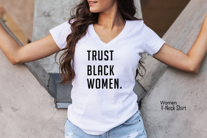 Trust Black Women T Shirt, Black Girl Magic T Shirt, Black Woman, Black Girl, BLM Shirt, C5179, Clothe Design