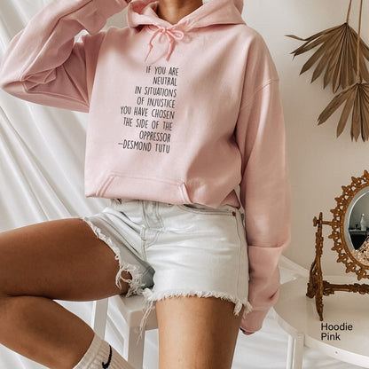 If You Are Neutral In Situations of Injustice Sweatshirt, Unisex Sweatshirt, Clothe Design, C5036