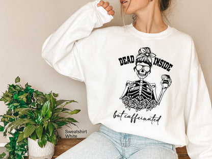 Dead inside but caffeinated Shirt,Dead Inside Sweatshirt,Skeleton Hoodie,Trendy Fall Oversized Shirt,Funny Halloween TshirtSkull Shirt,C6229