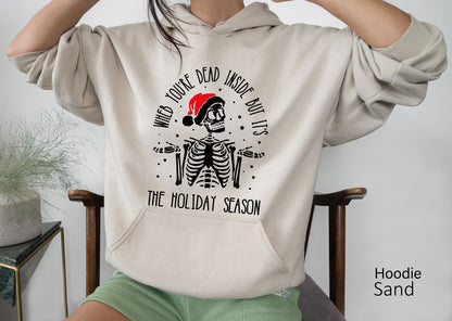 When You're Dead Inside But It's Holiday Season, Funny Christmas Sweatshirt, Christmas Skeleton Sweatshirt, Christmas T-shirts, C6238