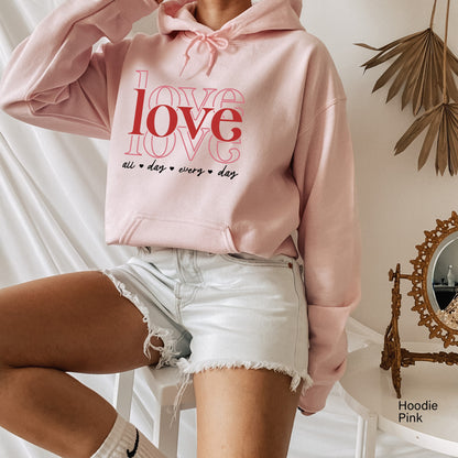 Love All Day Every Day Sweatshirt, Valentine Hoodie, Valentine's Day Shirt, Valentine Shirt t-shirt, Love Sweatshirt, Retro Valentine, C6387