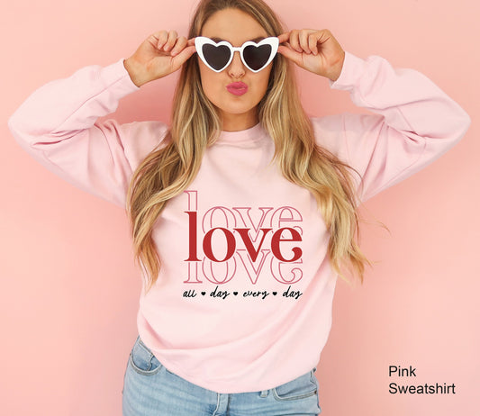 Love All Day Every Day Sweatshirt, Valentine Hoodie, Valentine's Day Shirt, Valentine Shirt t-shirt, Love Sweatshirt, Retro Valentine, C6387