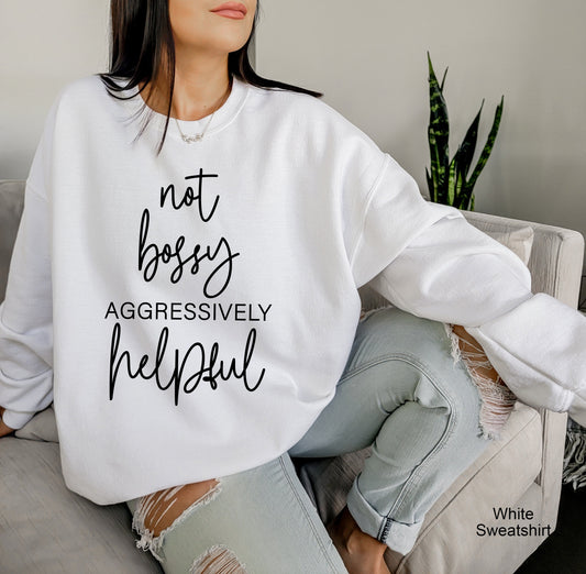 Not Bossy Aggressively Helpful Shirt, Gift for Mom, Mothers Day Gift, Funny Mom Shirt, Gift from Daughter, Gift for Boss, C6502