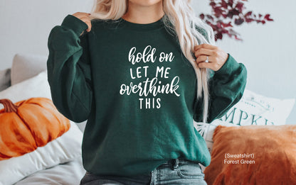 Hold On Let me Overthink This Shirt, Sarcastic Graphic Tee, Funny Mom Life T-shirt, Awkward T-Shirt, Graphic, Funny Tees, C5171