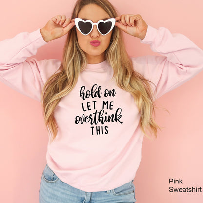 Hold On Let me Overthink This Shirt, Sarcastic Graphic Tee, Funny Mom Life T-shirt, Awkward T-Shirt, Graphic, Funny Tees, C5171