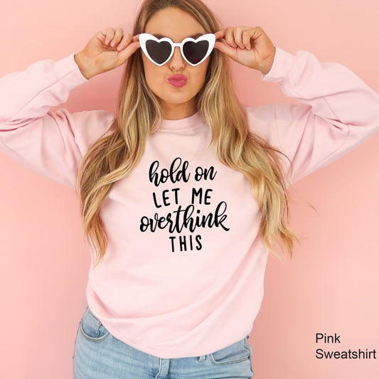 Hold On Let me Overthink This Shirt, Sarcastic Graphic Tee, Funny Mom Life T-shirt, Awkward T-Shirt, Graphic, Funny Tees, C5171