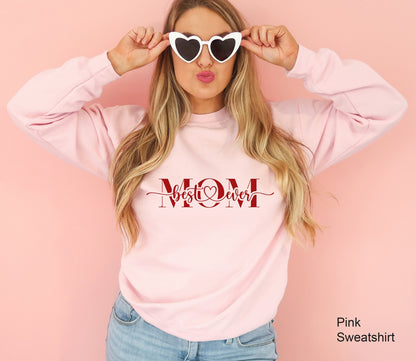 Best Mom Ever Sweatshirt,Mom Hoodie,Gift For Mommy, Cute Mom Shirt,Gift For Mom,Mothers Day Shirt, Mothers Day Gift, Shirts For Women,C6569