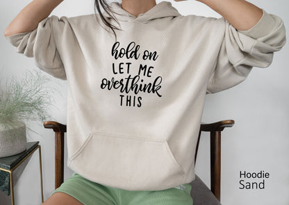 Hold On Let me Overthink This Shirt, Sarcastic Graphic Tee, Funny Mom Life T-shirt, Awkward T-Shirt, Graphic, Funny Tees, C5171
