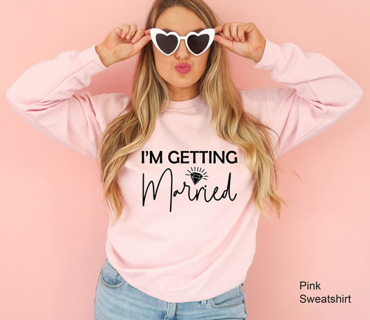 Bachelorette Party Sweatshirt, We're Getting Drunk Shirts, I'm Getting Married Hoodie, Bridesmaid Shirts, Bridal Party Shirts, C6655