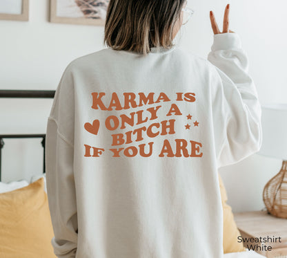 Karma Is Only A Bitch If You Are Hoodie, Trendy Sweatshirt, Funny Words On Back Shirt, Aesthetic Sweat, Oversized Hoodie, Girl Hoodie, C6658