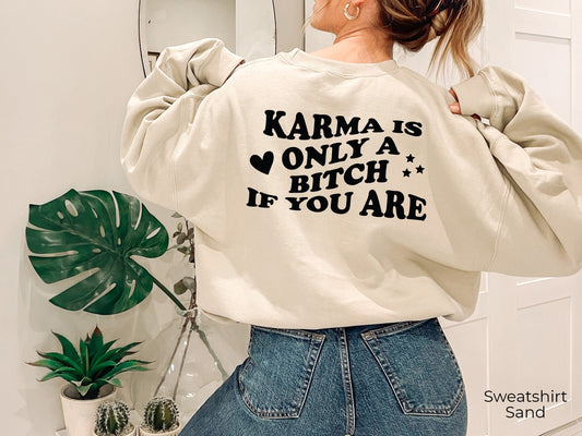 Karma Is Only A Bitch If You Are Hoodie, Trendy Sweatshirt, Funny Words On Back Shirt, Aesthetic Sweat, Oversized Hoodie, Girl Hoodie, C6658