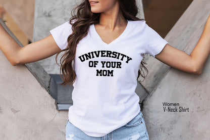 University of Your Mom Shirt, University of Your Mom Tee, University of Your Mom Shirt, University of Your Mom Vneck, C6459