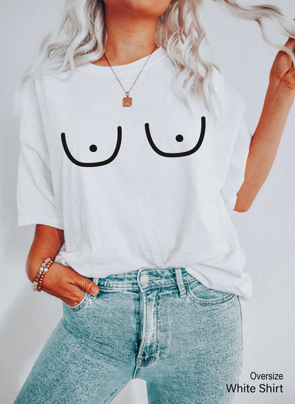 Boob Shirt, Titties Shirt, Gift for Her, Feminist Shirt, Tittie Shirt, Boobs T-shirt, Nipple Shirt, Breast Cancer Shirt,  C5743