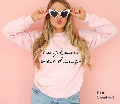 Custom Wording Sweatshirt, Personalized Sweatshirt, City Hoodie, State Shirt, Personalized Texting, Team Shirt, C6622